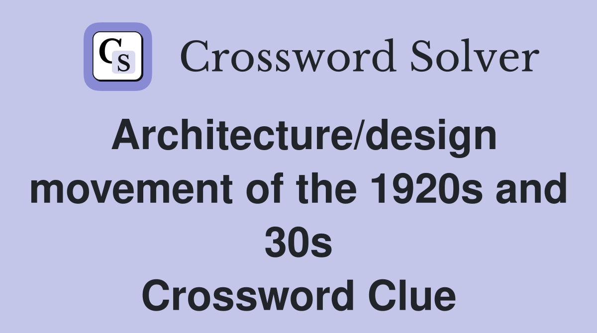 Architecture/design movement of the 1920s and 30s Crossword Clue